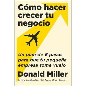 How to Grow Your Small Business \ Cómo Hacer Crecer Tu Negocio: Un Plan de 6 Pas
